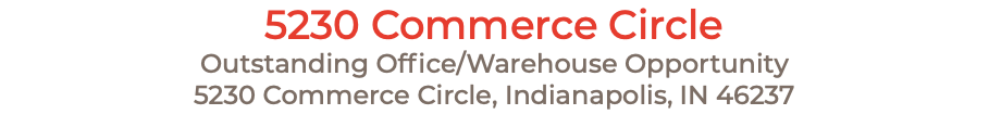 5230 Commerce Circle Outstanding Office/Warehouse Opportunity 5230 Commerce Circle, Indianapolis, IN 46237